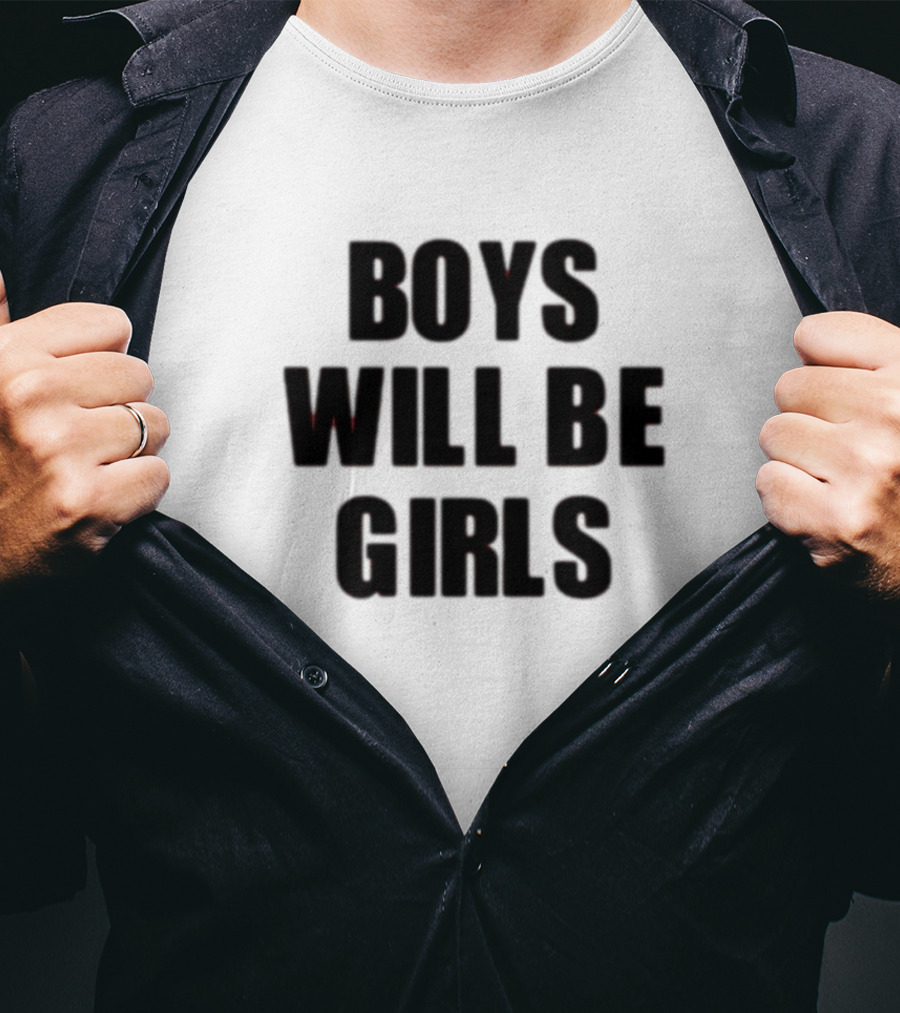 Boys Will Be Girls Girls Will Be Boys T-Shirt
