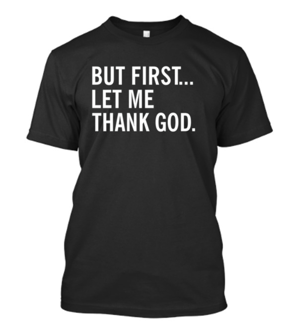 But First Let Me Thank God Joe Mazzulla Wearing T-Shirt
