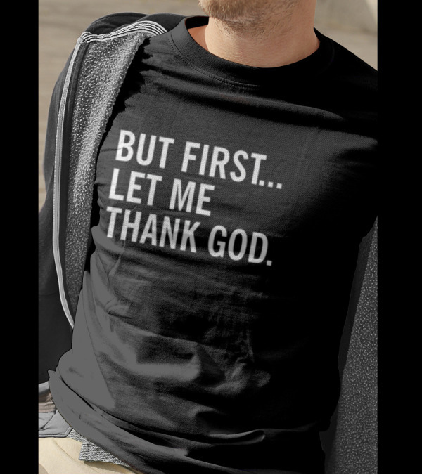 But First Let Me Thank God Joe Mazzulla Wearing T-Shirt