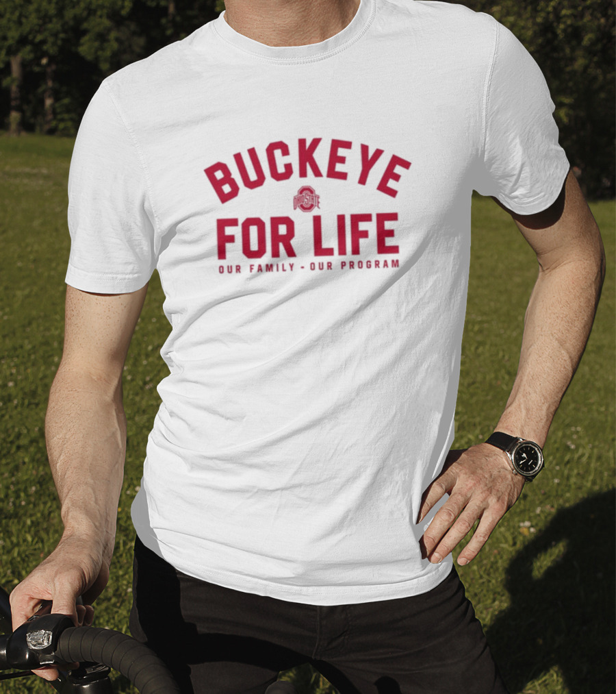 Buckeye For Life Our Family Our Program Ohio State T-Shirt
