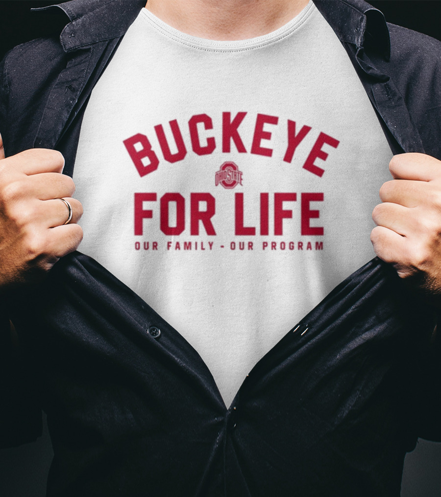Buckeye For Life Our Family Our Program Ohio State T-Shirt