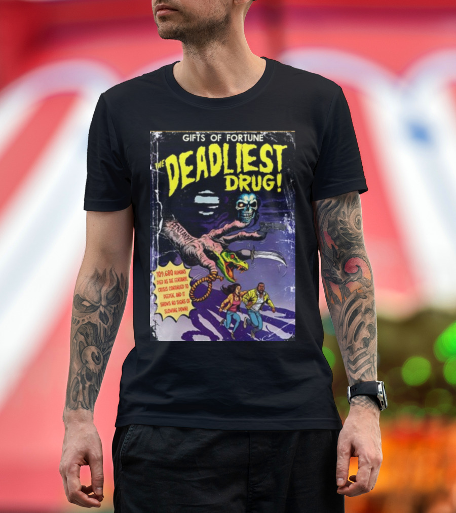 Gifts Of Fortune The Deadliest Drug Arm Claw Holding Skull Chasing Two People 109680 Humans Died Crisis Continued Swords T-Shirt
