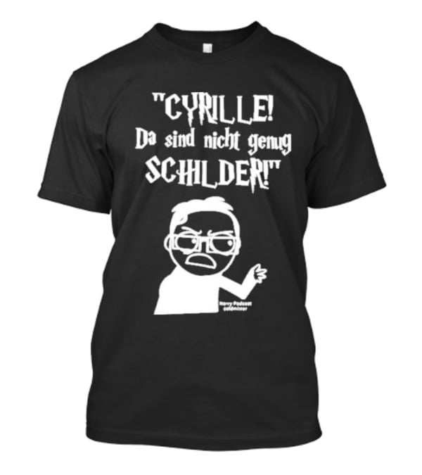 Cyrille Da Sind Nicht Genug Schilder Angry Producer Goesometimes T-Shirt