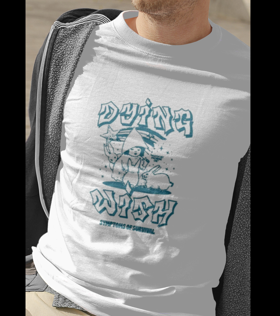 Dying Wish Symptoms Of Survival Stars And Rabbits T-Shirt