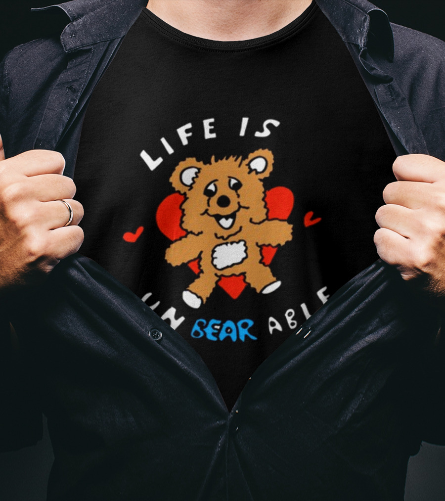 Life Is Un BEAR Able Bear With Hearts T-Shirt