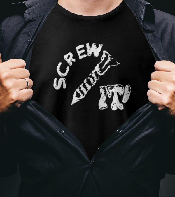 Protect The Youth Screw It I Guess I'll Keep Trying Screw It T-Shirt