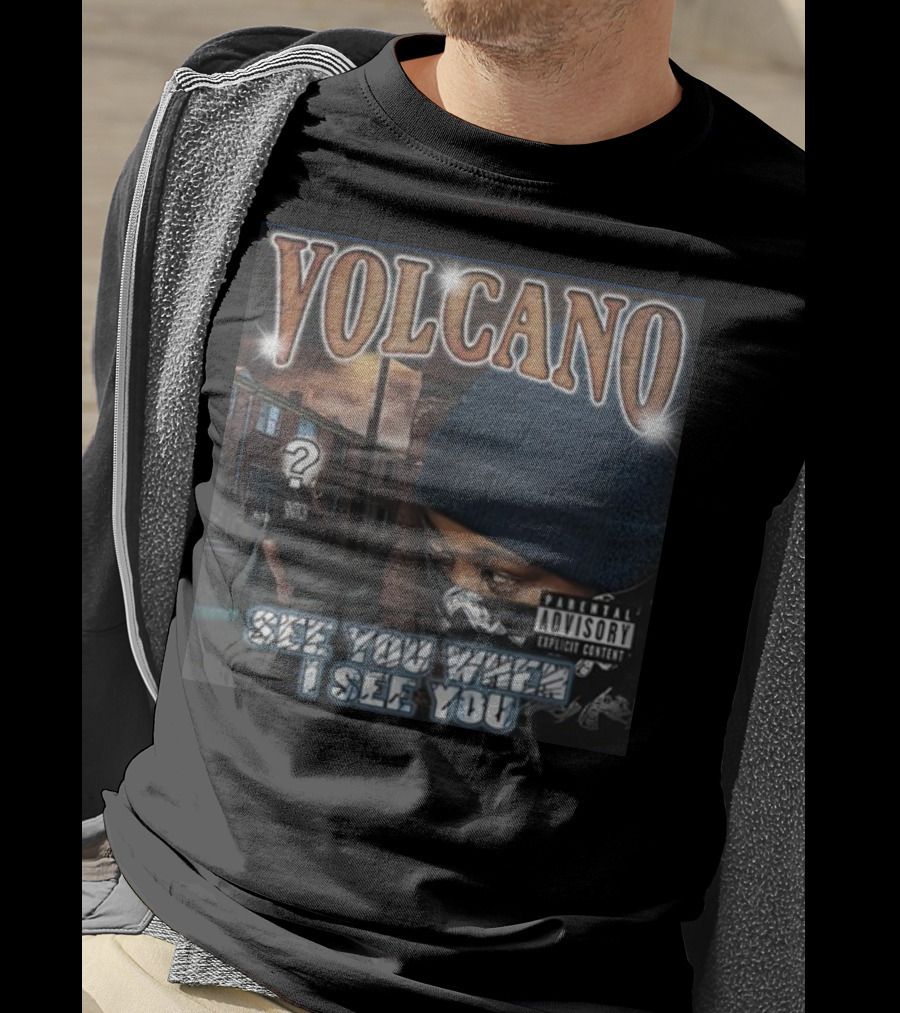 VOLCANO See You When I See You Parental Advisory Explicit Content T-Shirt