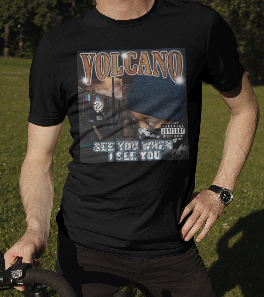 VOLCANO See You When I See You Parental Advisory Explicit Content T-Shirt