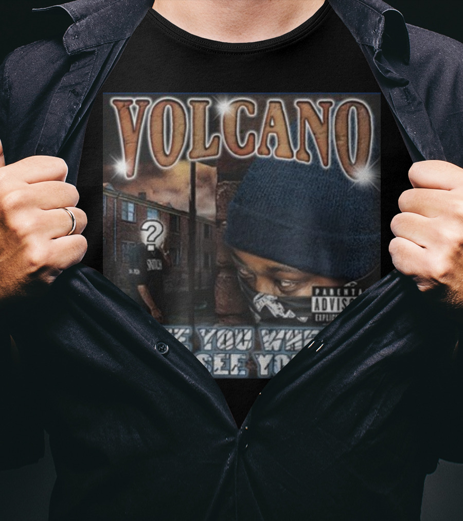 VOLCANO See You When I See You Parental Advisory Explicit Content T-Shirt