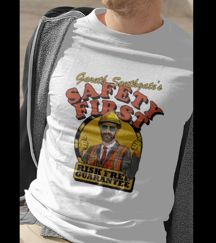 Gareth Southgate Safety First Risk Free Guarantee Construction Worker T-Shirt