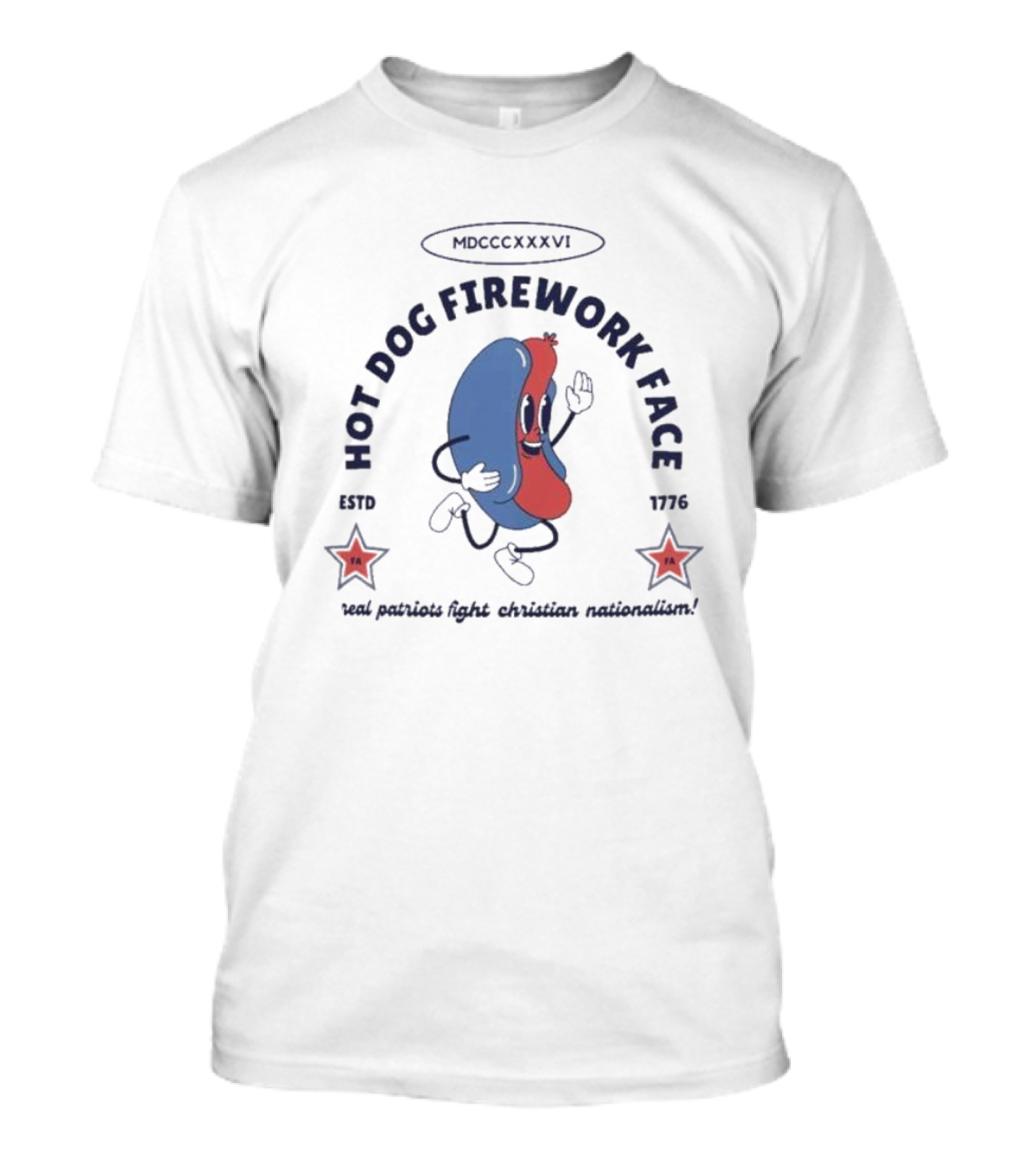 Hot Dog Firework Face Real Patriots Fight Christian Nationalism Estd 1776 MDCCCLXXVI T-Shirt