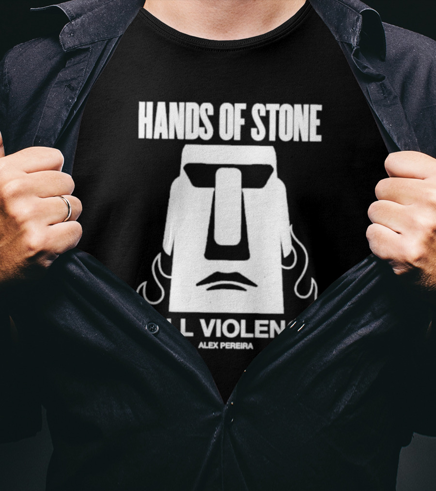 Hands Of Stone Full Violence Alex Pereira Poatan Mmxxiv T-Shirt