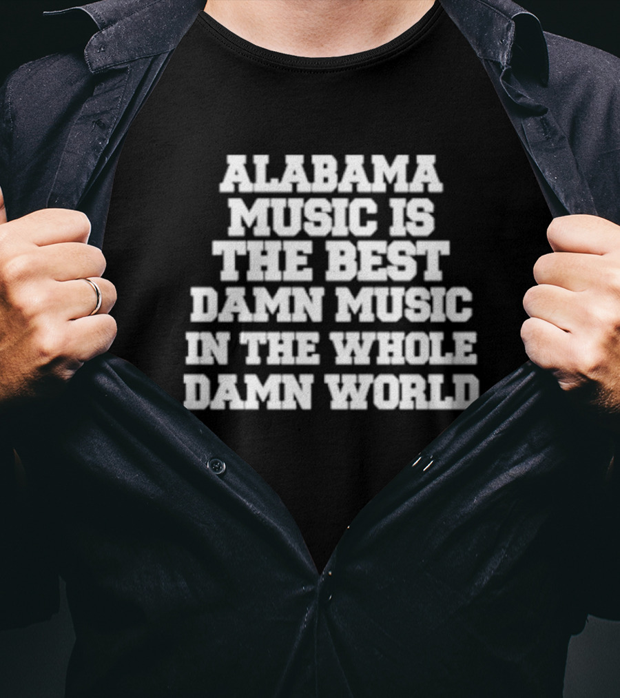 Lamont Landers Alabama Music Is The Best Damn Music In The Whole Damn World T-Shirt