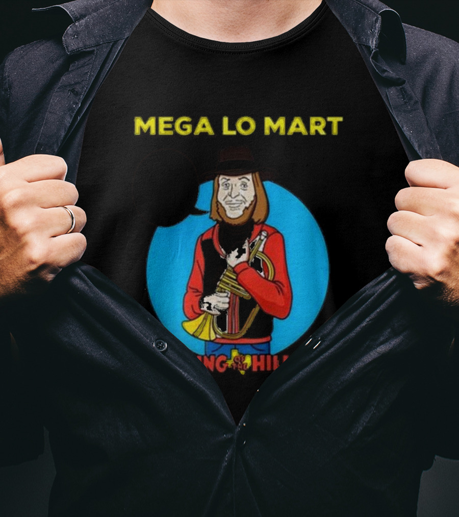 Mega Lo Mart King Of The Hill Where Shopping Feels So Good T-Shirt