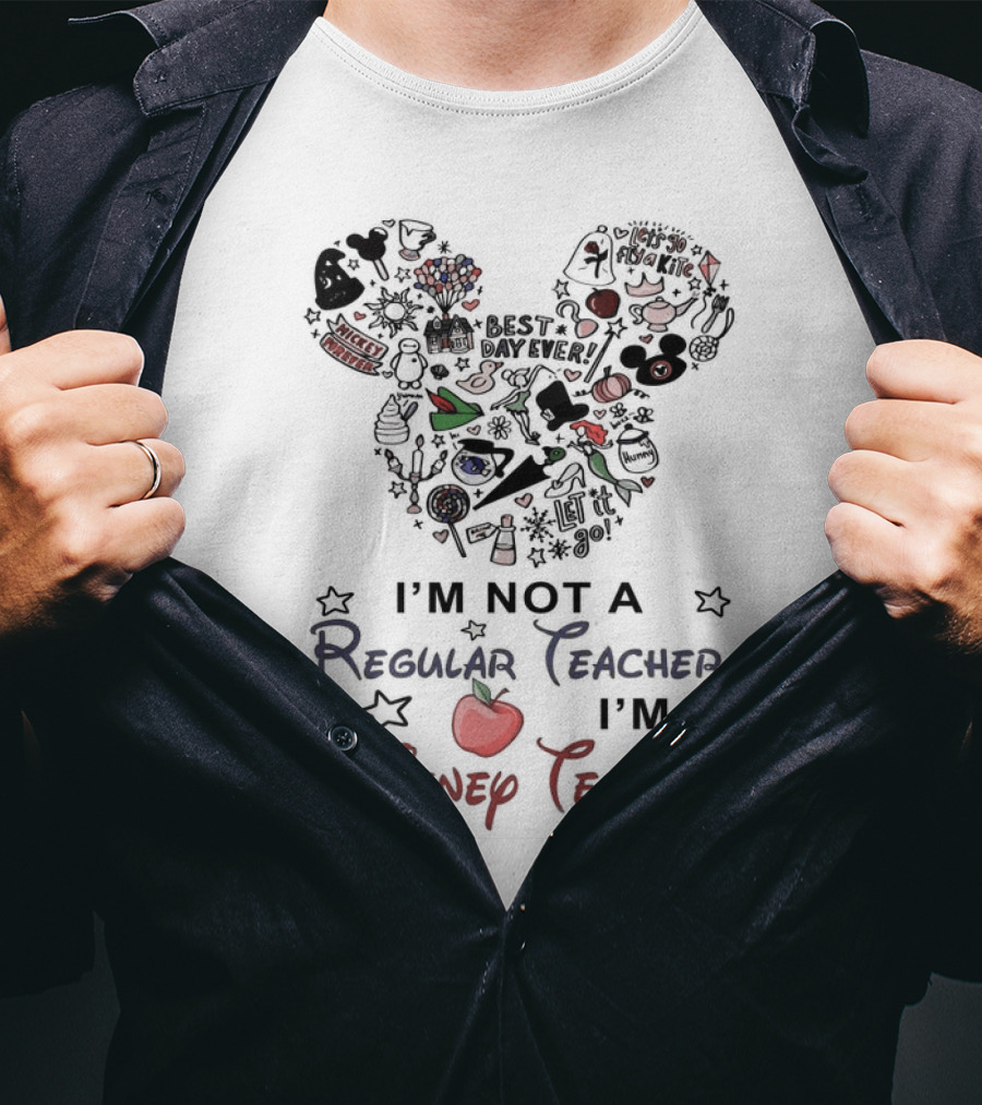Mickey Mouse Best Day Ever I'm Not A Regular Teacher I'm A Disney Teacher T-Shirt