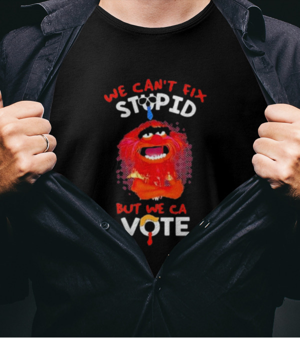 Muppet Animal We Can’t Fix Stupid But We Can Vote Inspiration T-Shirt