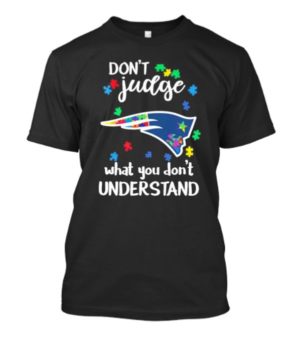 New England Patriots Don't Judge What You Don't Understand Autism 2024 Puzzle Piece T-Shirt