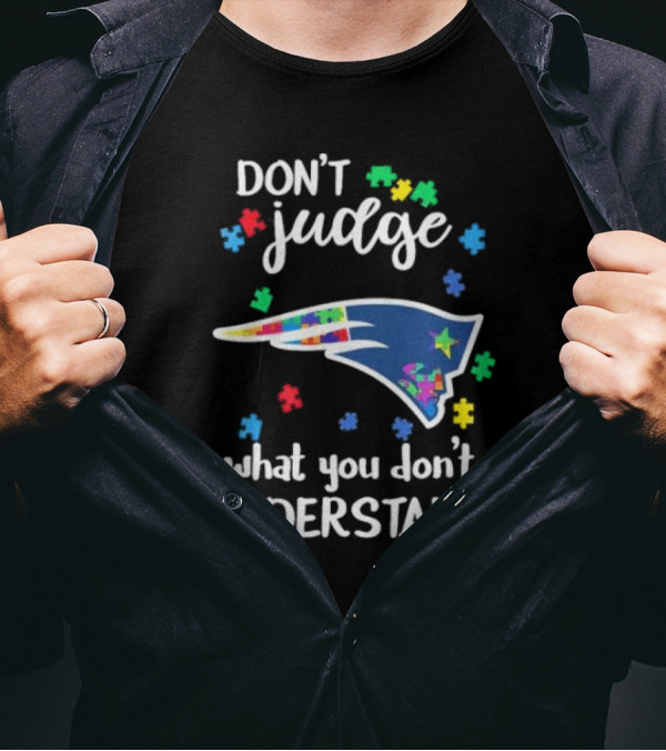 New England Patriots Don't Judge What You Don't Understand Autism 2024 Puzzle Piece T-Shirt