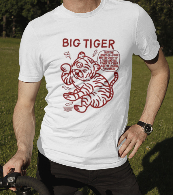 Big Tiger I Have The Heart Spirit And Power Looking For Danger T-Shirt