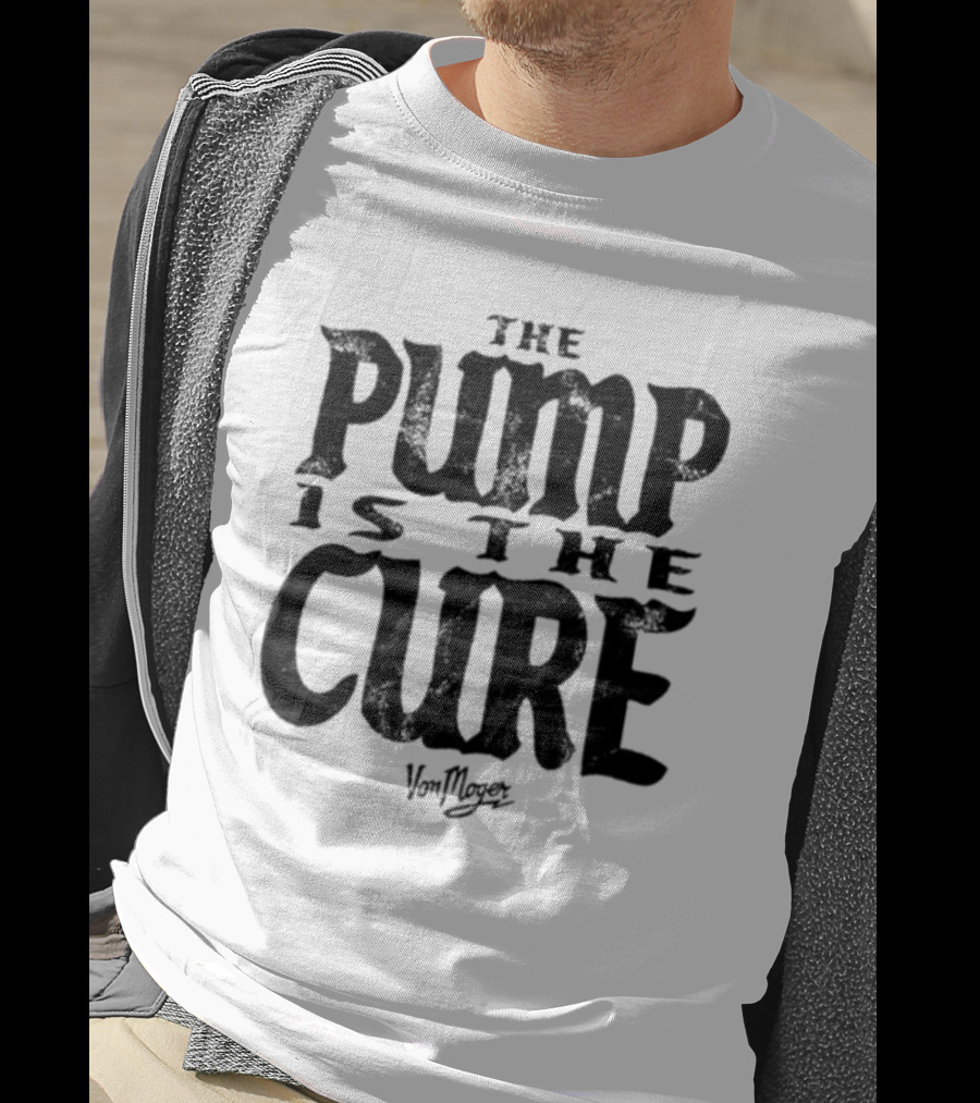 The Pump Is The Cure Von Moger T-Shirt