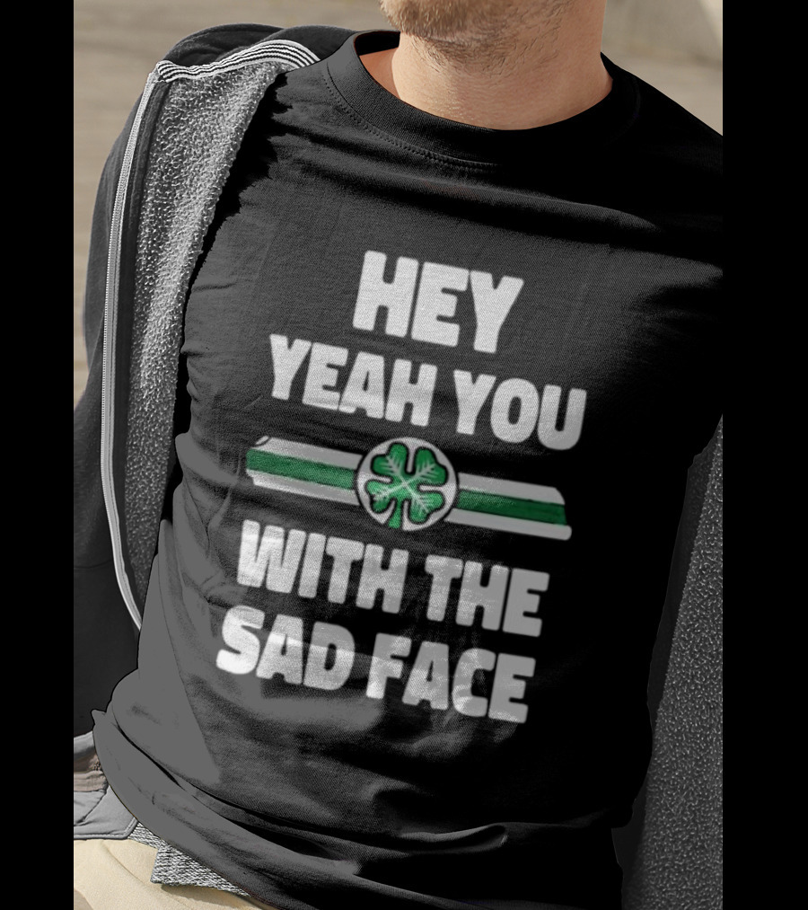 Hey Yeah You With The Sad Face Clover Green Stripes T-Shirt