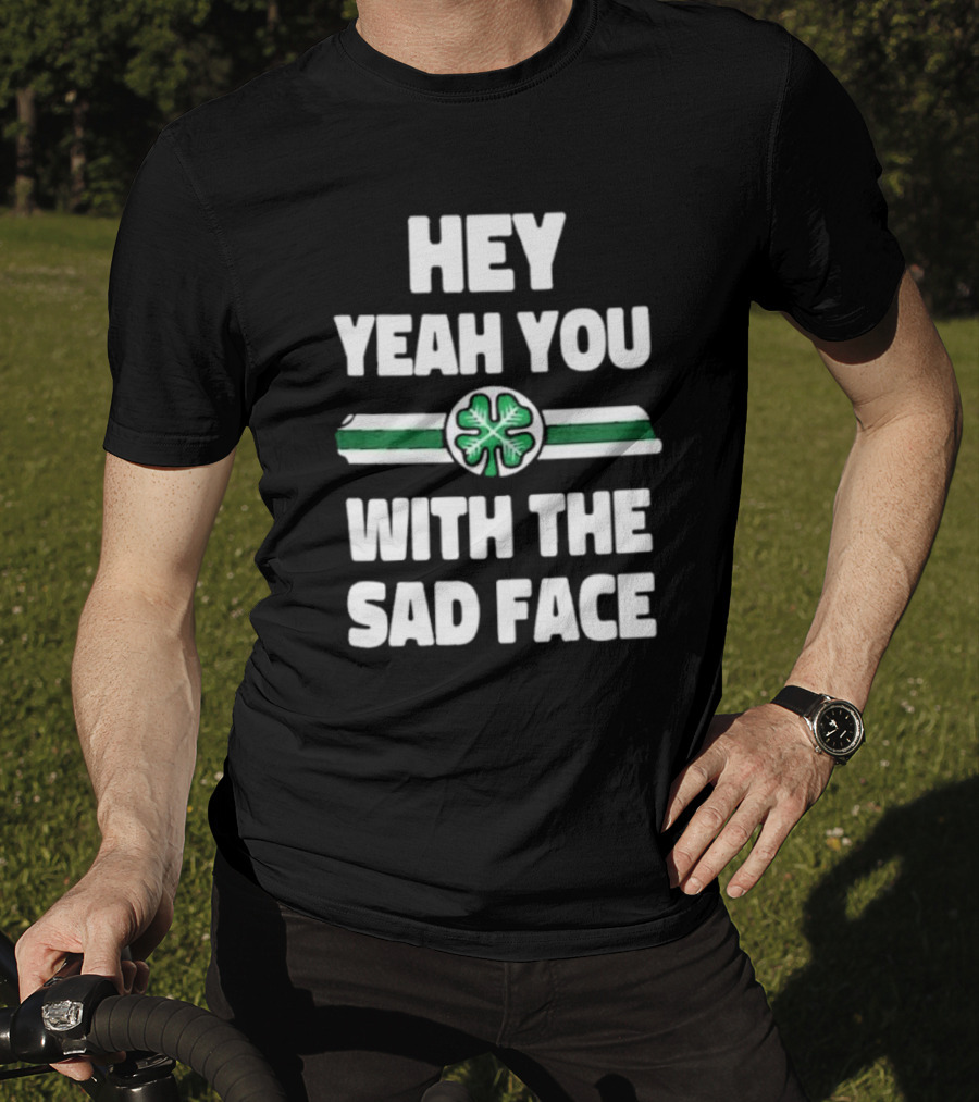 Hey Yeah You With The Sad Face Clover Green Stripes T-Shirt