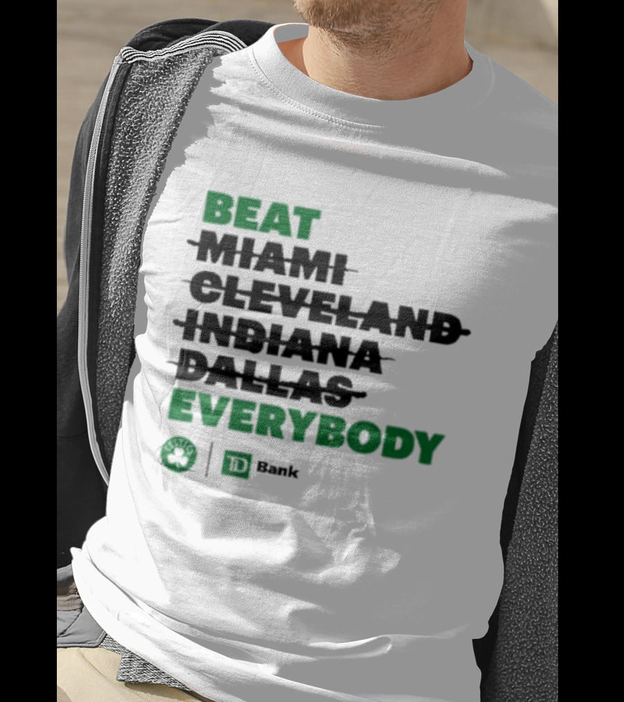 Beat Miami Cleveland Indiana Dallas Everybody Celtics TD Bank T-Shirt