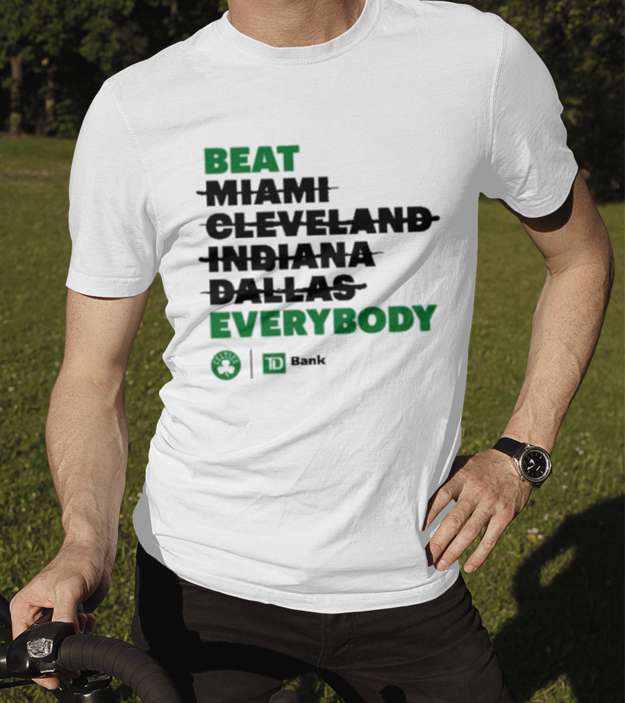 Beat Miami Cleveland Indiana Dallas Everybody Celtics TD Bank T-Shirt