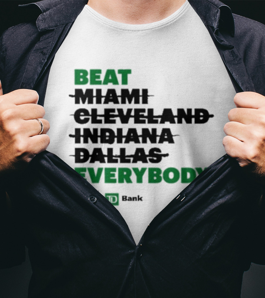 Beat Miami Cleveland Indiana Dallas Everybody Celtics TD Bank T-Shirt
