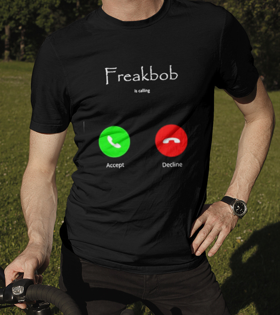 Freakbob Is Calling Accept Decline T-Shirt