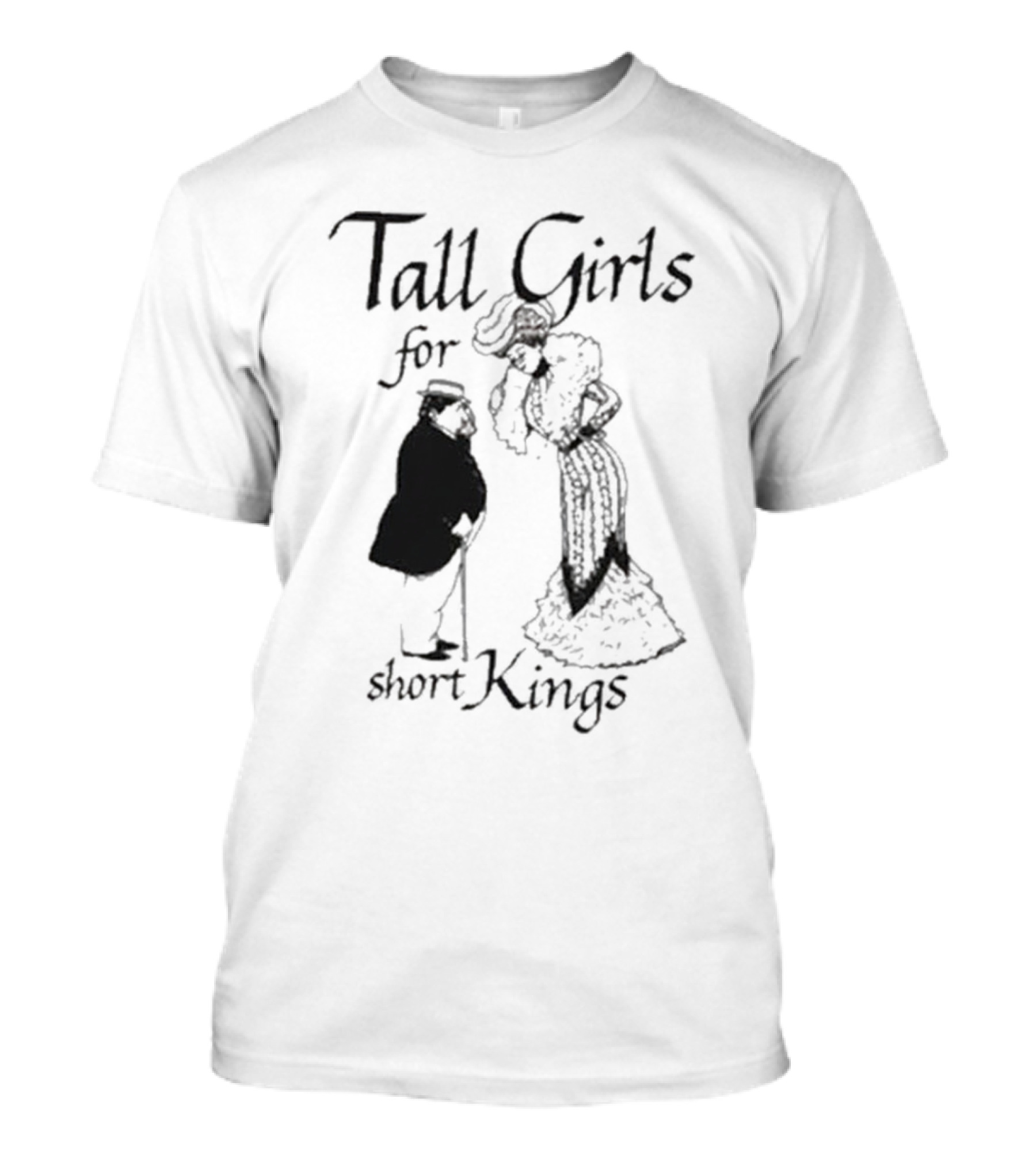 Tall Girls For Short Kings T-Shirt