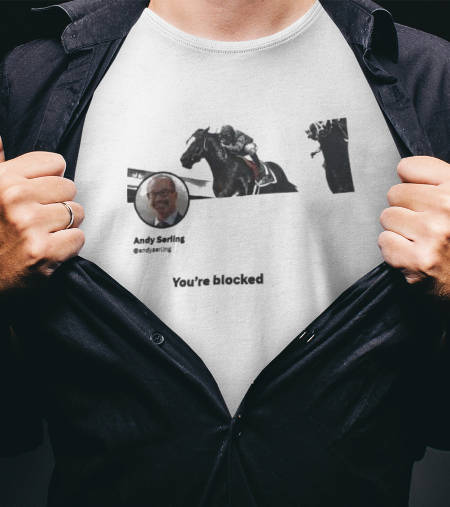 Andy Serling You’re Blocked Horse Racing T-Shirt