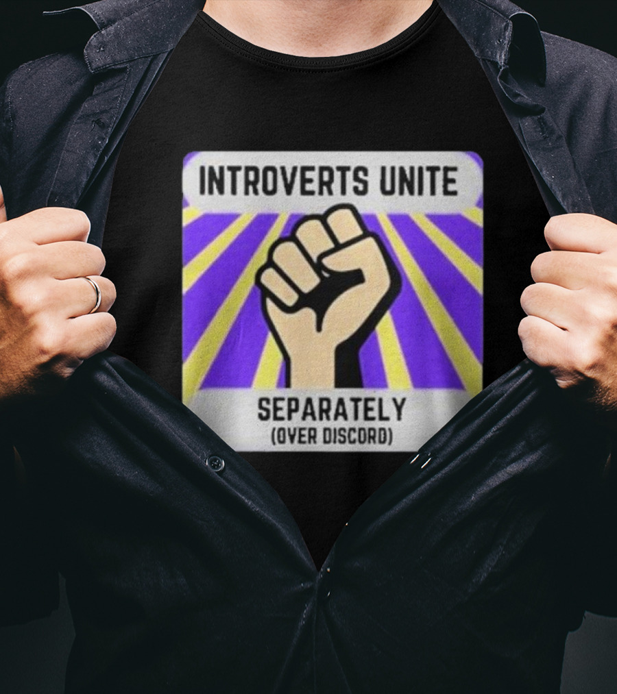 Introverts Unite Separately Over Discord Fist T-Shirt
