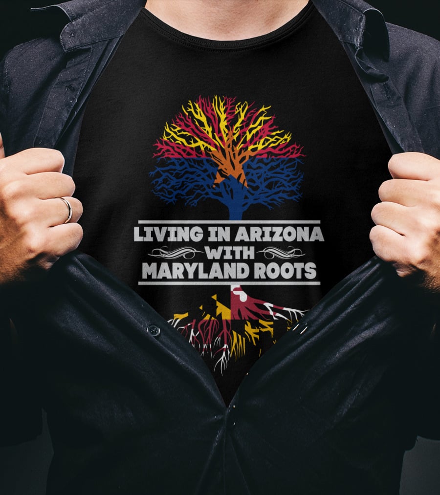 Arizona And Maryland Tree Roots Connection: Living In Arizona With Maryland Roots T-Shirt