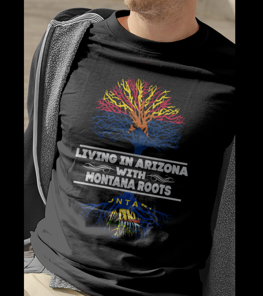 Living In Arizona With Colorful Tree Symbolizing Montana Roots T-Shirt