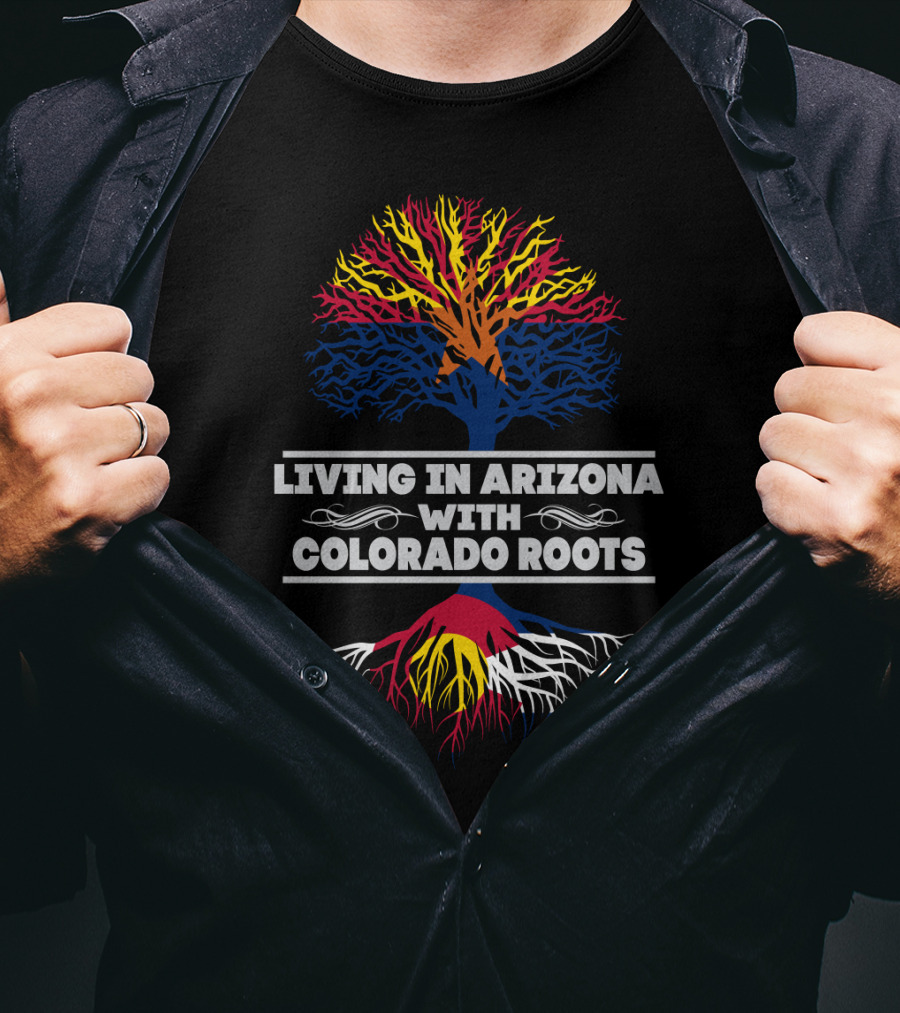 Living In Arizona With Colorado Roots Tree Design Featuring State Flag Colors T-Shirt