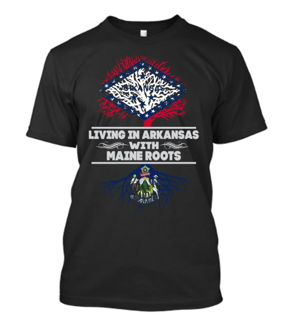 Living In Arkansas With Maine Roots Tree Design Featuring State Flags T-Shirt