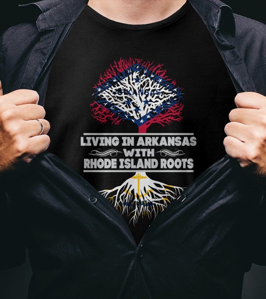 Living In Arkansas Pride With Rhode Island Heritage Tree T-Shirt
