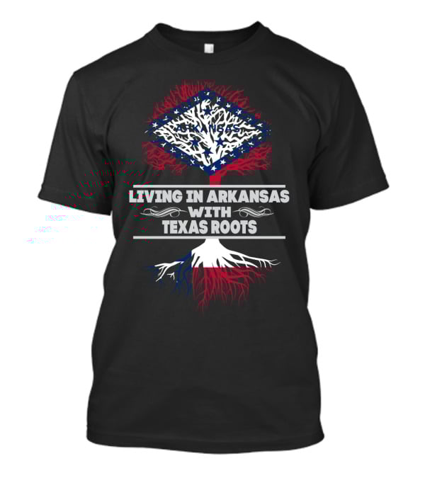 Living In Arkansas With Texas Roots Tree Design Featuring State Flags T-Shirt