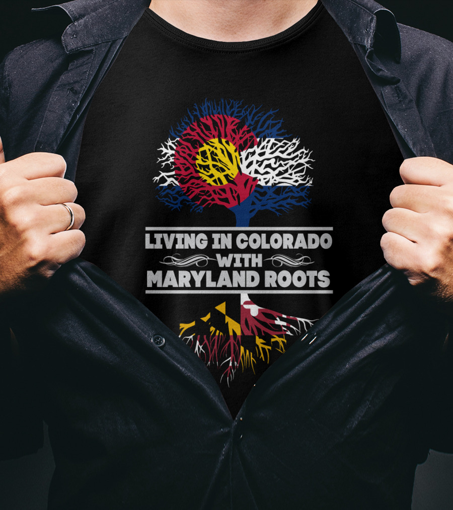 Living In Colorado With Maryland Roots Featuring Colorado Flag And Maryland Flag Tree T-Shirt