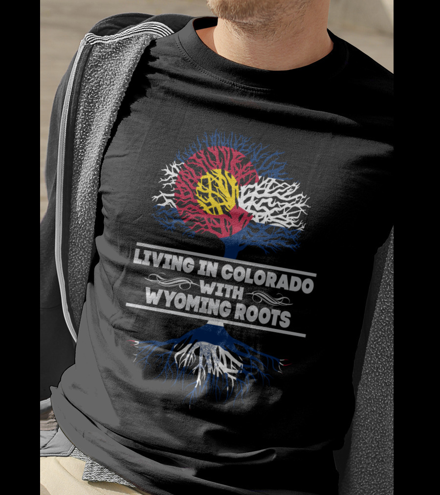 Living In Colorado Embraced By Wyoming Roots With Colorado Flag Tree T-Shirt