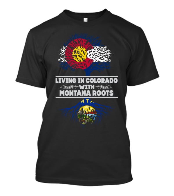 Colorado Pride With Montana Heritage: State Flag And Family Roots Connection T-Shirt