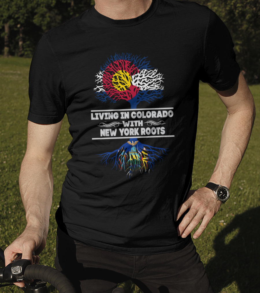 Living In Colorado With New York Roots Featuring Colorado Flag Tree And New York-Inspired Roots T-Shirt