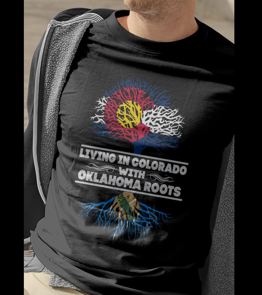Living In Colorado With Oklahoma Roots Colorado Flag Tree And Oklahoma State Seal Roots T-Shirt