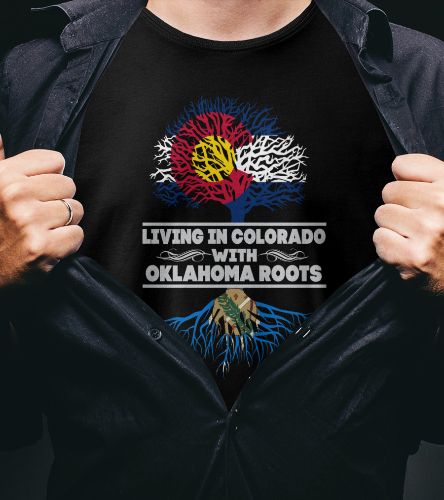 Living In Colorado With Oklahoma Roots Colorado Flag Tree And Oklahoma State Seal Roots T-Shirt