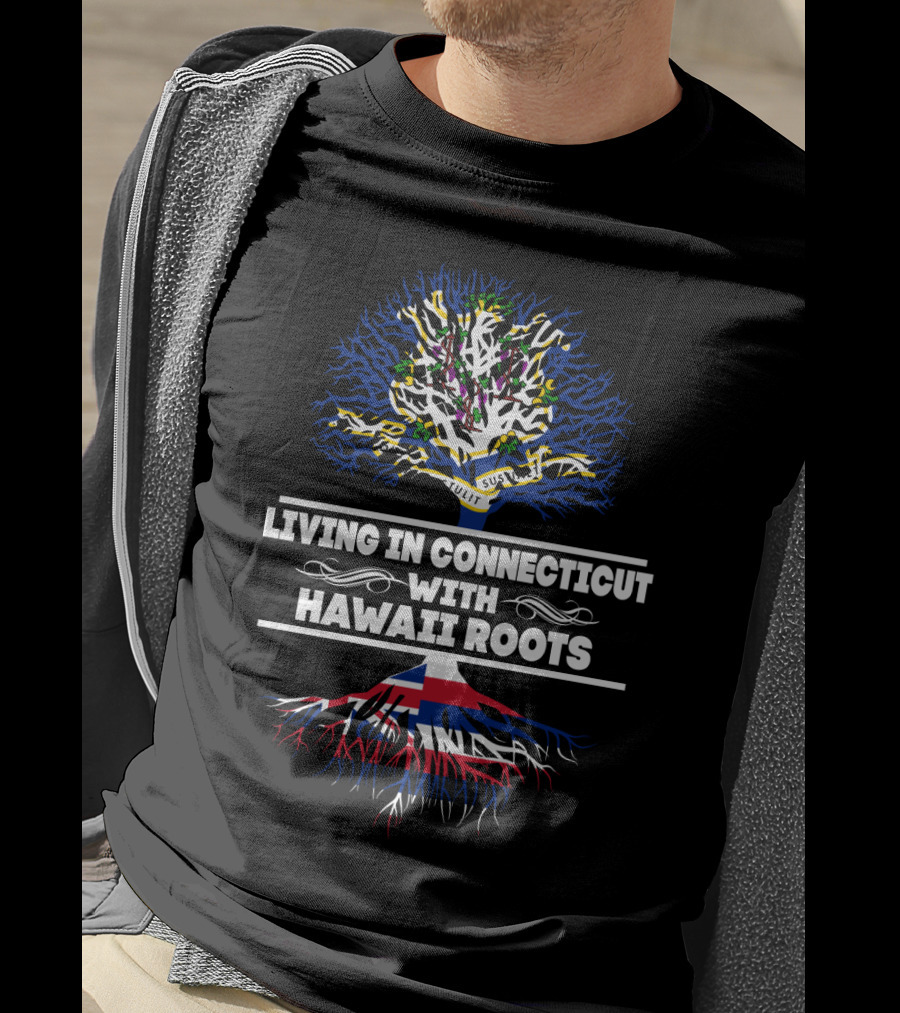 Living In Connecticut With Strong Hawaii Roots Featuring Tree Design And State Flags T-Shirt