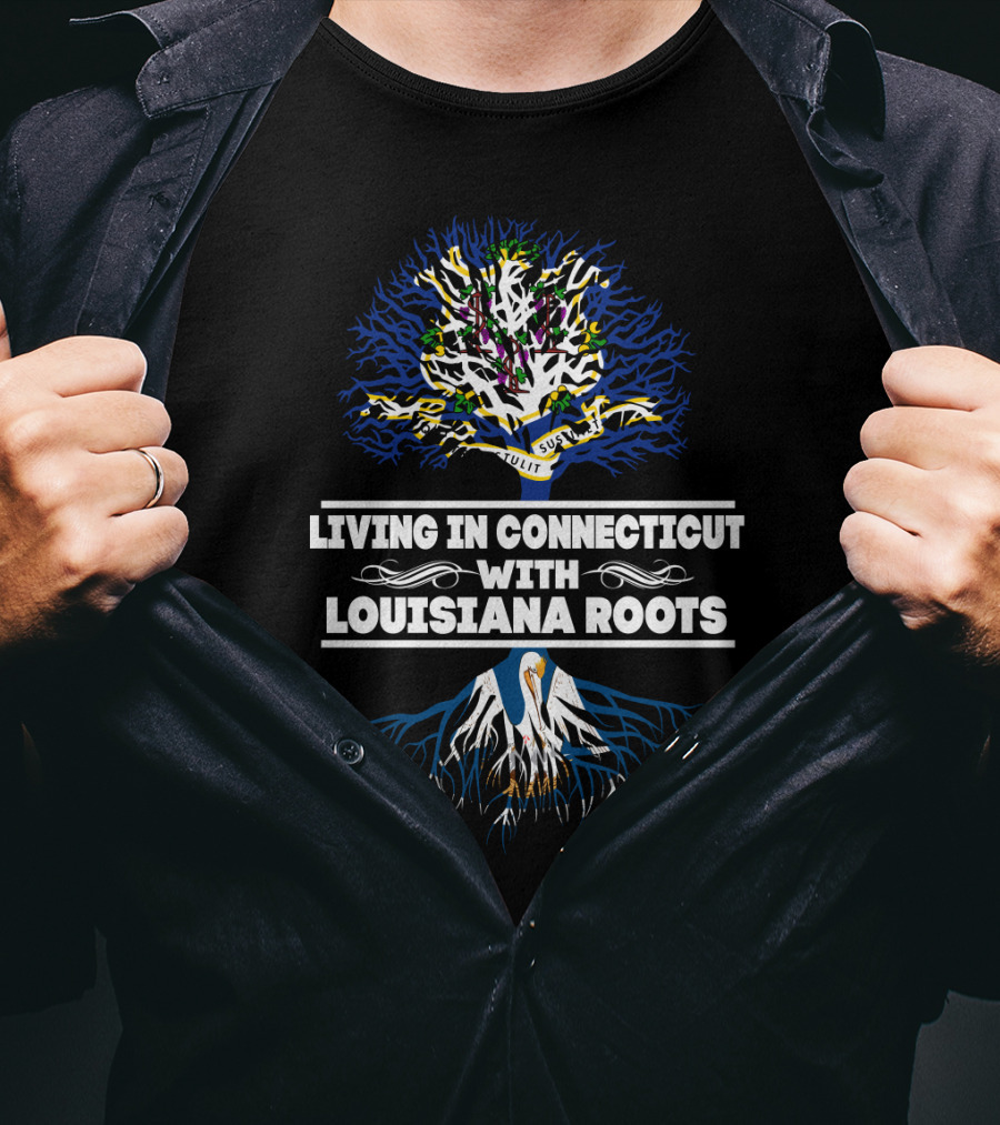 Living In Connecticut With Louisiana Roots Tree Design Featuring Pelican And Fleur-de-Lis T-Shirt