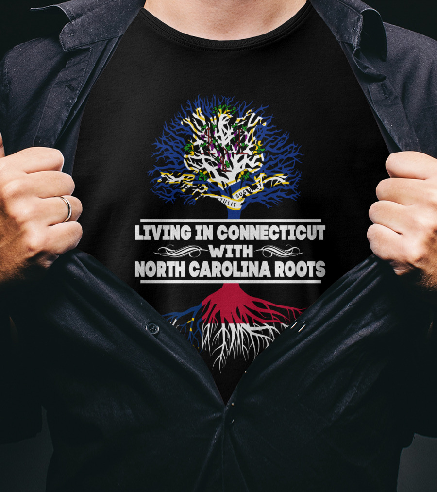 Living In Connecticut With North Carolina Roots In Tree Design Featuring State Flags T-Shirt