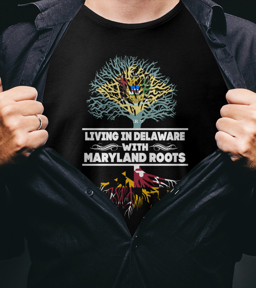 Living In Delaware With Maryland Roots Tree Design Featuring Maryland Flag T-Shirt