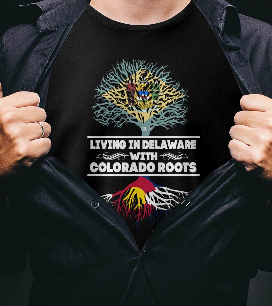 Proudly Living In Delaware With Deep Colorado Roots And State Flag Tree T-Shirt